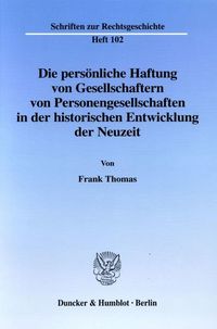 Produktbild: Die pers&ouml;nliche Haftung von Gesellschaftern von Personengesellschaften in der historischen Entwicklung der Neuzeit.