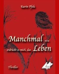 Produktbild: Manchmal erdr&uuml;ckt es mich, das Leben