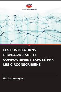 Produktbild: Les Postulations D'iwuagwu Sur Le Comportement Expos&eacute; Par Les Circonscribiens
