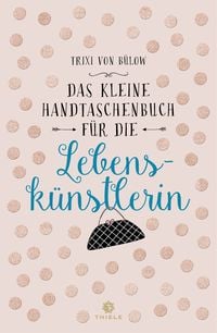 Produktbild: Das kleine Handtaschenbuch f&uuml;r die Lebensk&uuml;nstlerin
