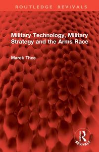 Produktbild: Thee, M: Military Technology, Military Strategy and the Arms