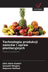 Produktbild: Technologia produkcji owoc&oacute;w i upraw plantacyjnych