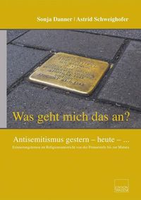 Produktbild: &bdquo;Was geht mich das an?&ldquo; Antisemitismus gestern &ndash; heute &ndash; ...