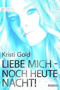Produktbild: Liebe mich - noch heute Nacht!
