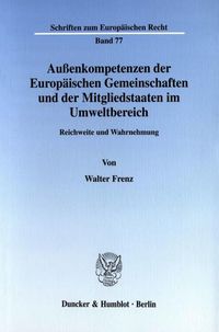 Produktbild: Au&szlig;enkompetenzen der Europ&auml;ischen Gemeinschaften und der Mitgliedstaaten im Umweltbereich.