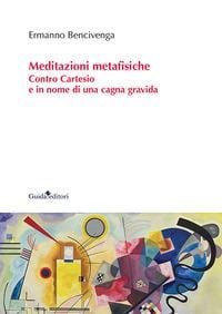 Produktbild: Meditazioni metafisiche. Contro Cartesio e in nome di una cagna gravida
