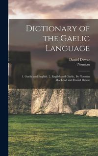 Produktbild: Dictionary of the Gaelic Language: 1. Gaelic and English. 2. English and Gaelic. By Norman MacLeod and Daniel Dewar