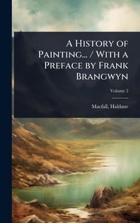 Produktbild: A History of Painting... / With a Preface by Frank Brangwyn