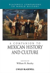 Bild vom Artikel A Companion to Mexican History and Culture vom Autor William H. Beezley
