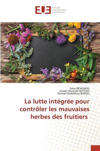 Produktbild: La lutte int&eacute;gr&eacute;e pour contr&ocirc;ler les mauvaises herbes des fruitiers