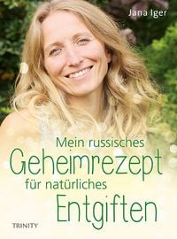 Produktbild: Mein russisches Geheimrezept f&uuml;r nat&uuml;rliches Entgiften