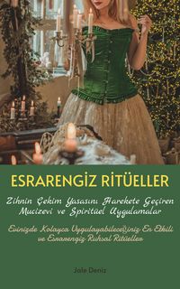 Produktbild: ESRARENGIZ RIT&Uuml;ELLER Zihnin &Ccedil;ekim Yasasini Harekete Ge&ccedil;iren Mucizevi ve Spirit&uuml;el Uygulamalar | Rit&uuml;el Tarifleri