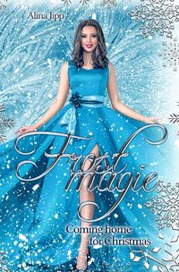 Bild vom Artikel Frostmagie - Coming Home for Christmas vom Autor Alina Jipp