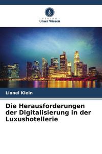 Produktbild: Die Herausforderungen der Digitalisierung in der Luxushotellerie