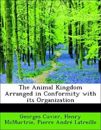 Produktbild: Cuvier, G: Animal Kingdom Arranged in Conformity with its Or