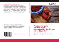 Propuesta para disminuir la importación de Bixina en el Ecuador