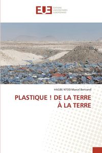 Produktbild: Plastique ! De La Terre &Agrave; La Terre