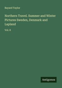 Produktbild: Northern Travel. Summer and Winter Pictures Sweden, Denmark and Lapland