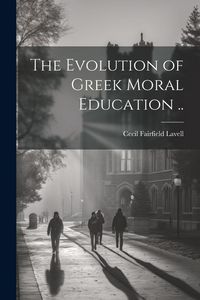 Produktbild: The Evolution of Greek Moral Education ..