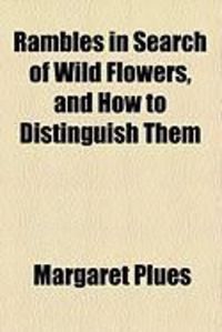 Produktbild: Rambles in Search of Wild Flowers, and How to Distinguish Them