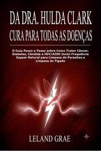 Produktbild: Da Dra. Hulda Clark Cura Para Todas As Doen&ccedil;as