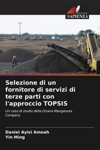 Produktbild: Selezione di un fornitore di servizi di terze parti con l'approccio TOPSIS