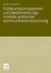 Produktbild: Publikumskonzeptionen und Medienwirkungsmodelle politischer Kommunikationsforschung