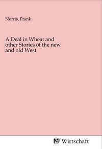 Produktbild: A Deal in Wheat and other Stories of the new and old West