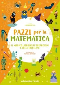 Produktbild: Il magico libro delle operazioni e delle tabelline. Pazzi per la matematica