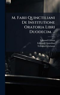 Produktbild: M. Fabii Quinctiliani De Institutione Oratoria Libri Duodecim. ...