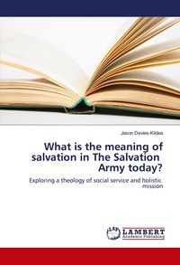 Produktbild: What is the meaning of salvation in The Salvation Army today?