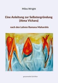 Produktbild: Eine Anleitung zur Selbstergr&uuml;ndung (Atma Vichara) nach den Lehren Ramana Maharshis