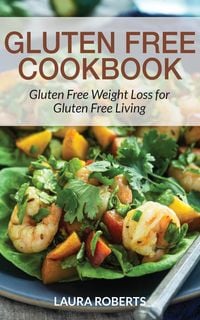 Produktbild: Gluten Free Cookbook: Gluten Free Weight Loss for Gluten Free Living