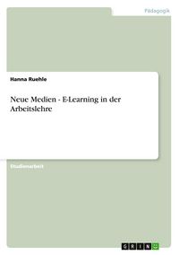Produktbild: Neue Medien - E-Learning in der Arbeitslehre