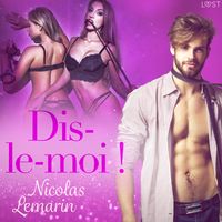 Produktbild: Dis-le-moi&nbsp;! &ndash; Une nouvelle &eacute;rotique