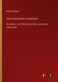 Produktbild: Anna Churf&uuml;rstin zu Sachsen