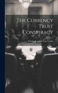 Produktbild: The Currency Trust Conspiracy