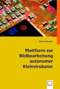 Produktbild: Bruckner, D: Plattform zur Bildbearbeitung autonomer Kleinst