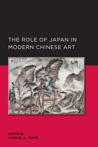 Produktbild: Fogel, J: Role of Japan in Modern Chinese Art