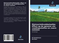 Produktbild: Rijstwortelknobbelaaltje: Effect op de opname van voedingsstoffen en zware metalen