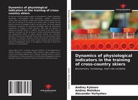 Produktbild: Dynamics of physiological indicators in the training of cross-country skiers