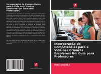 Produktbild: Incorpora&ccedil;&atilde;o de Compet&ecirc;ncias para a Vida nas Crian&ccedil;as Escolares: Um Guia para Professores