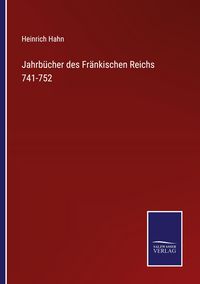 Produktbild: Jahrb&uuml;cher des Fr&auml;nkischen Reichs 741-752
