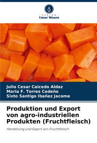 Produktbild: Produktion und Export von agro-industriellen Produkten (Fruchtfleisch)