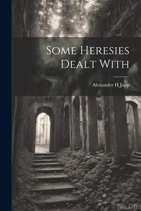 Produktbild: Some Heresies Dealt With