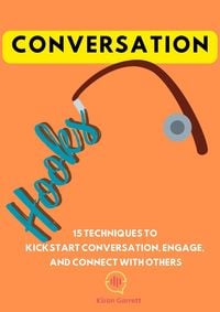 Produktbild: Conversation Hooks: 15 Techniques To Kickstart Conversation, Engage, and Connect WIth Others