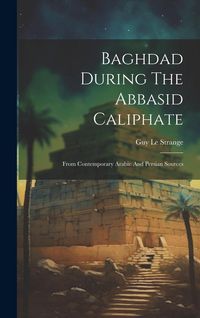 Produktbild: Baghdad During The Abbasid Caliphate