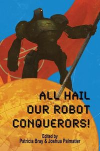 Produktbild: All Hail Our Robot Conquerors!