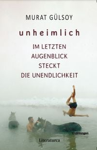 Produktbild: Unheimlich - Im letzten Augenblick steckt die Unendlichkeit