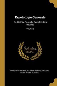 Produktbild: Erpetologie Generale: Ou, Histoire Naturelle Complete Des Reptiles; Volume 5